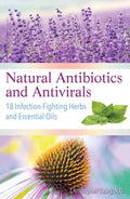 Natural Antibiotics and Antivirals by Christopher Vasey